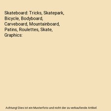 Skateboard: Tricks, Skatepark, Bicycle, Bodyboard, Carveboard, Mountainboard, Pa