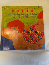 docteur catherine DOLTO  / atendre un petit frère ou une petite soeur