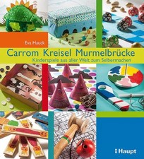 Carrom, Kreisel, Murmelbrücke: Kinderspiele aus aller Welt zum Selbermachen, Eva