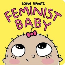 Feminist Bébé Board Livres Loryn Brantz