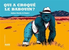 Qui a croqué le babouin ?, Julien Perrin et Fred. L.