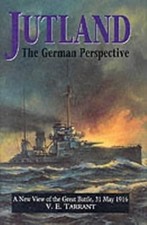 Jutland: The German Perspective - A New View of the Great Battle, 31 May 1916, T