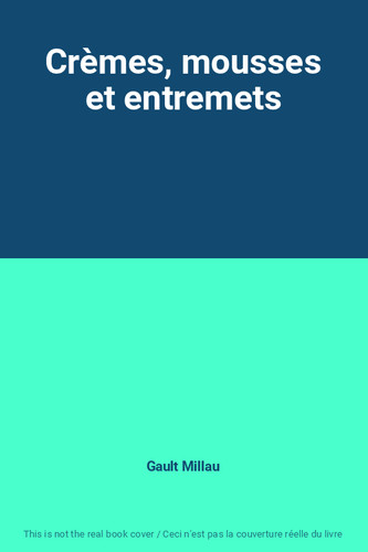Crèmes mousses entremets - crèmes,, et