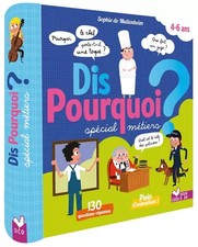 Dis pourquoi - Spécial métiers, Sophie de Mullenheim, Patrick Morize et Claire W
