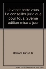L'avocat chez vous. Le conseiller juridique pour tous, 20ème édition mise à
