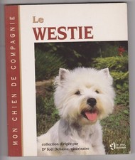 MON CHIEN DE COMPAGNIE LE WESTIE WEST HIGHLAND WHITE TERRIER TBE