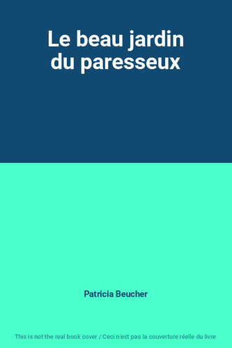 Beau jardin paresseux - le, du