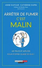 Arrêter de fumer c'est malin, Anne Dufour,  Catherine Dupin et  Danièle Fes