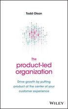 The Product-Led Organization -