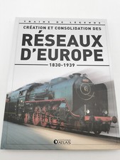 ATLAS TRAINS DE LÉGENDE CRÉATION ET CONSOLIDATION DES RÉSEAUX D'EUROPE