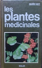 LES PLANTES MÉDICINALES GUIDE VERT-ROBERTO CHIEJ-SOLAR
