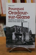 BAURY. : Pourquoi Oradour-sur-Glane. Mystères et falsification autour d'un crime