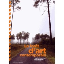 ▄▀▄ La forêt d'art contemporain / Editions Confluences ▄▀▄