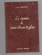 LE CANTON DE SAINT-PIERRE-EGLISE (50 Manche) Louis DROUET  EDITIONS HEIMDAL 1977