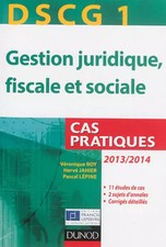DSCG 1 - Gestion juridique, fiscale et sociale - 2013/2014 - 4e éd. - Cas pratiq