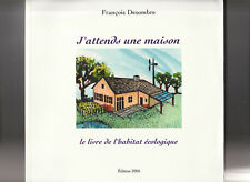 J'attends une maison Livre de l'habitat écologique F. Desombre éco-construction