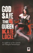 GOD SAVE THE QUEEN Kate Locke Roman en français Vampire Bit-lit LIVRE fantasy