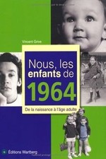 Nous, les enfants de 1964 : De la naissance à lâge adulte... | Livre | état bon