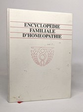 406868|Encyclopédie familiale d'homéopathie - de quoi souffrez-vous et