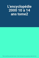 L'encyclopédie 2000 10 à 14