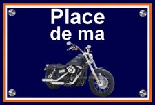 plaque " PLACE DE MA HARLEY