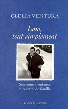 Lino, tout simplement : Souvenirs d'enfance et recettes de famille, Clélia 