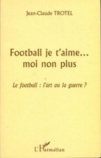 Football aime moi non - t'aime...,
