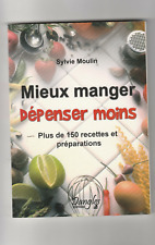 Mieux manger Dépenser moins 150 recettes Sylvie Moulin bien être diététique
