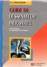 Guide du dessinateur industriel - Hachette Technique - Edition 1999