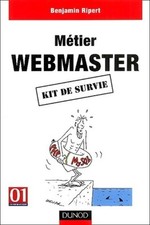 Métier webmaster. Kit de survie - Benjamin Ripert - V1844524