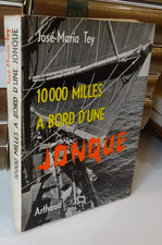 José-Maria Tey 10 000 Milles A Bord D'Une JONQUE Arthaud 1960 Marine Récit