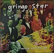 GRINGO STAR: Floating Out to