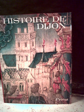Direction P. Gras. HISTOIRE DE DIJON. Côte d'or. Bourgogne. Monographie. An 1981