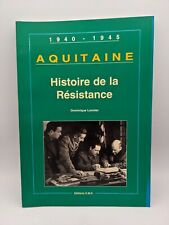 Aquitaine Histoire de la résistance Dominique Lormier C.M.D 2000 Jacques Sigot