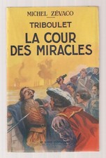Michel Zévaco   Triboulet-La cour des miracles  1949 Fayard  Non Coupé Etat Neuf