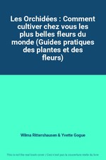 Les Orchidées : Comment cultiver chez vous les plus belles fleurs du monde (Guid