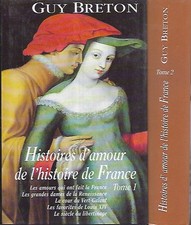 GUY BRETON--HISTOIRES D'AMOUR DE L'HISTOIRE DE FRANCE intégrale x 2 volumes