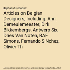 Articles on Belgian Designers, Including: Ann Demeulemeester, Dirk Bikkembergs, 