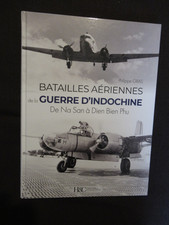 Livre Batailles Aériennes de la Guerre d'Indochine De Na San à Dien Bien Phu H&C