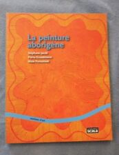 Jacob Stéphane, Grundmann Pierre  Et Ponsonnet Maïa La Peinture Aborigène SCALA 