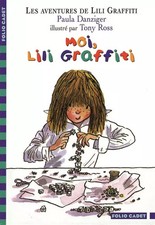 Les Aventures de Lili Graffiti, tome 9 : Moi, Lili Graffiti, Paula Danziger