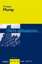 Chers djihadistes..., Philippe Muray