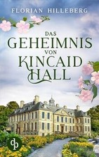 Das Geheimnis von Kincaid Hall de Hilleberg, Florian | Livre | état comme neuf