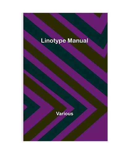 Linotype manual various - linotype,