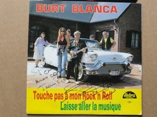 DISQUE 45 TOURS  DE BURT BLANCA AVEC DEDICACE  " TOUCHE PAS A MON ROCK 'N ROLL"