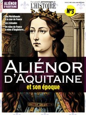  LES GRANDS PERSONNAGES DE L'HISTOIRE 3 ALIÉNOR D'AQUITAINE ET SON ÉPOQUE