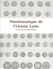 Livre Numismatique de l'Orient Latin - Schlumberger - Monnaies croisades