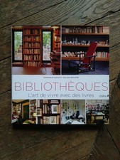 Dominique Dupuich et Roland Beaufre Bibliothèques l'art de vivre avec des livres