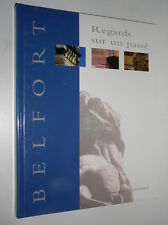 FERNAND LIENHARD & ANDRE LARGER - BELFORT. REGARDS SUR UN PASSE - 1995