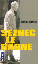 Seznec, le bagne - Denis Le